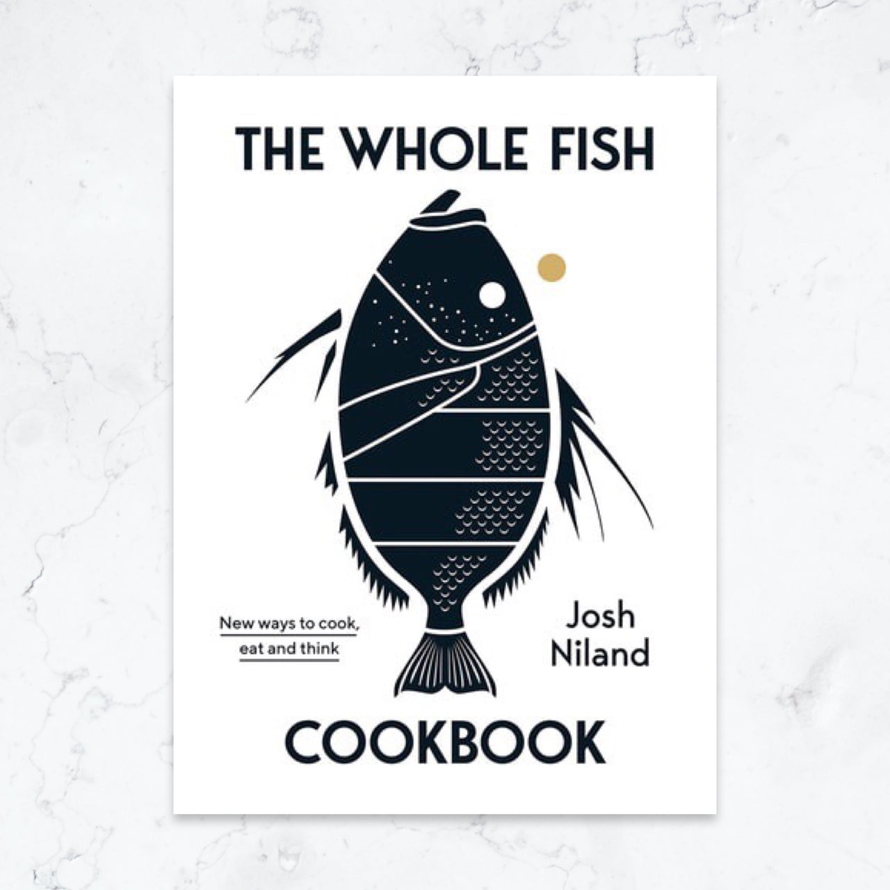 The Whole Fish Cookbook | New Ways to Cook, Eat and Think