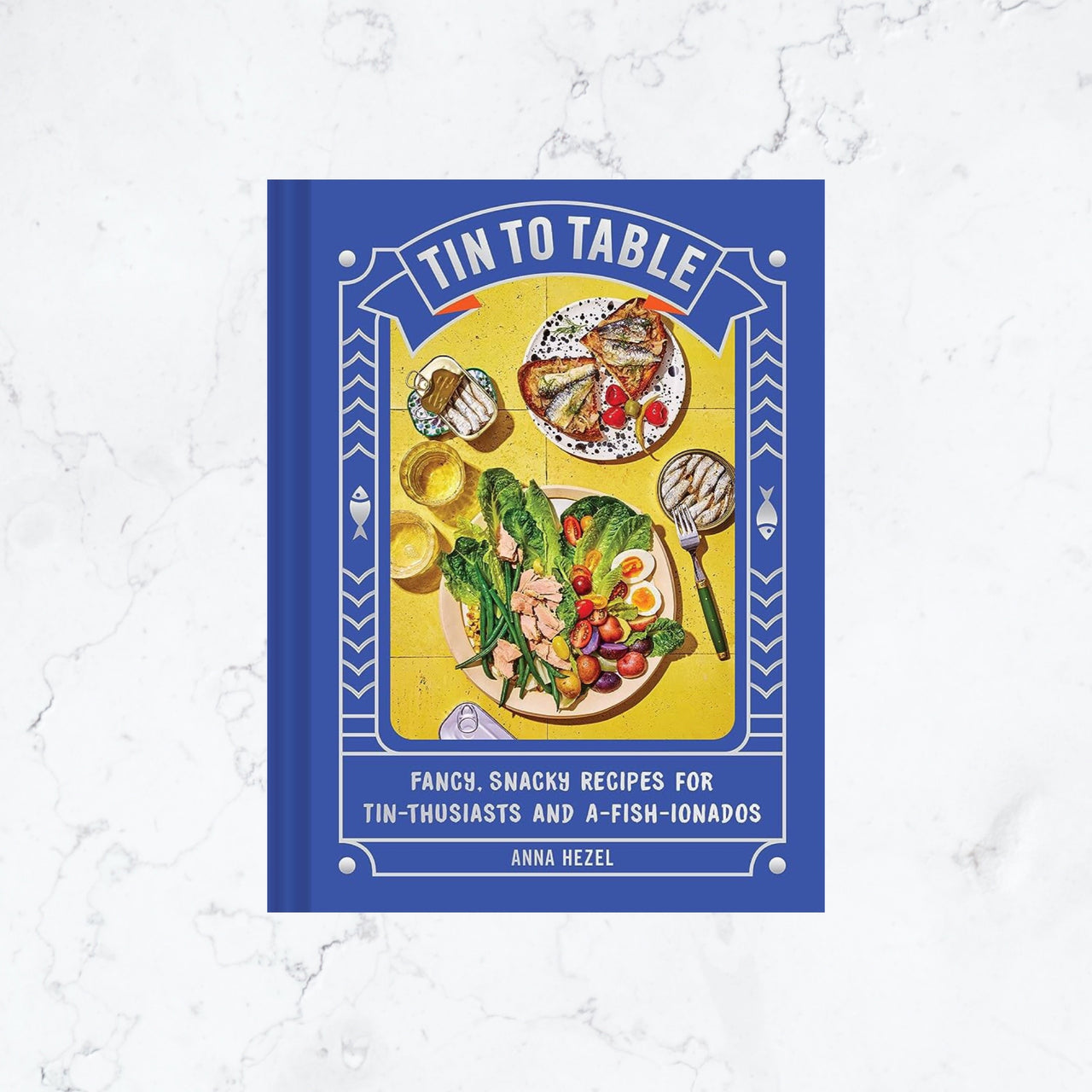 Tin to Table | Fancy, Snacky Recipes for Tin-thusiasts and A-fish-ionados