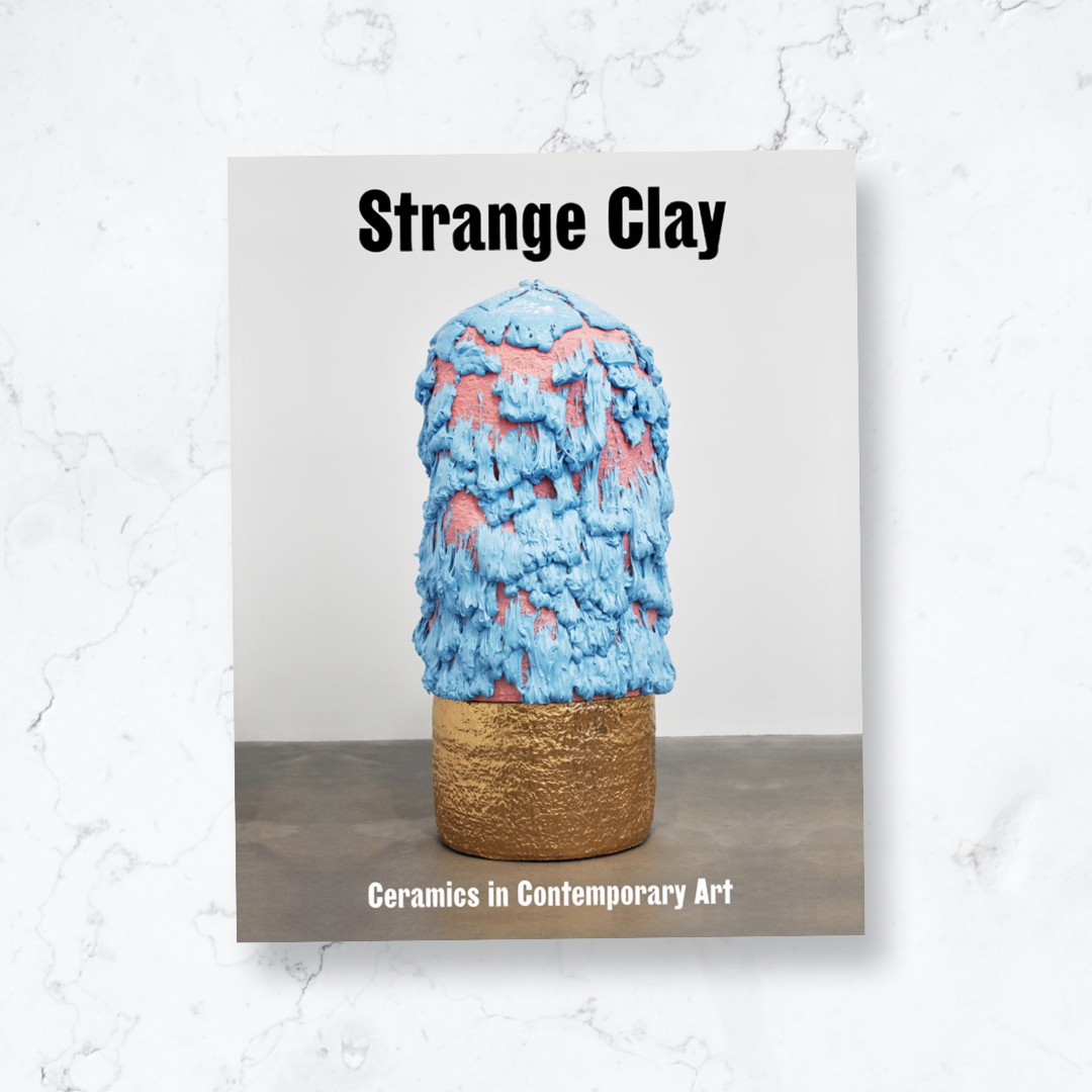 Strange Clay | Ceramics in Contemporary Art